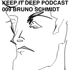 K / D P KEEP IT DEEP PODCAST – 009 BRUNO SCHMIDT