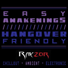 Easy Awakenings/Hangover Friendly