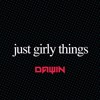 Dawin - Just Girly Things
