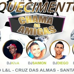 ==AQUECIMENTO CHAMA AS AMIGAS (DJ SAIMON DO RODO)