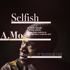 Selfish(Prod. By Travis Moore)