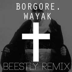 Borgore - Wayak (BEE$TLY TRAP BOOTLEG)