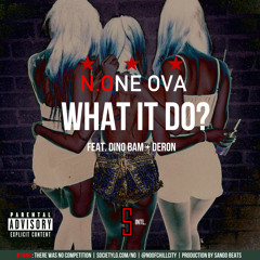 N.O - What It Do Feat. Deron & Dino Bam