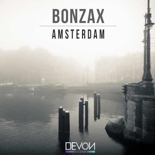 Bonzax - Amsterdam (Original Mix) OUT NOW