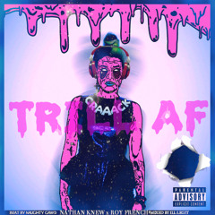 Trill AF Ft. Roy French