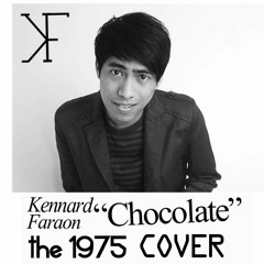 Kennard Faraon - "Chocolate" The 1975 (COVER)