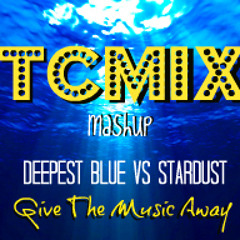 Deepest Blue vs Stardust - Give The Music Away (TCMIX Mashup)