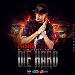 Pusho - Die Hard (Prod. by Young Hollywood)