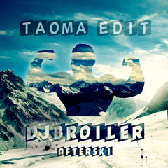 DJ Broiler - Afterski (Taoma Edit)