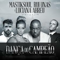 Mastiksoul - Rui Unas & Luciana Abreu - Dança do Campeao (PeibollR Remix) FREE DOWNLOAD-> Buy Link