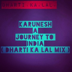 Karunesh - A Journey To India ( Dharti Ka Lal Mix )