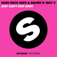 Hard Rock Sofa & Squire feat Max C - Just Can't Stay Away (Tom Tyger Remix) / Preview