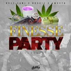 Finesse - Crew - Finesse Party - @Boss SawJ @J BoogieFTO @FuckYoHood EBK