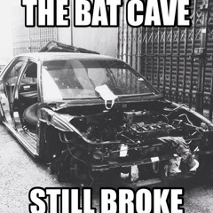 The Bat Cave - Still Broke (0 To 100)
