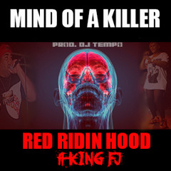 Red Ridin Hood - Mind Of A Killer Ft King FJ (Prod. Dj Tempo)