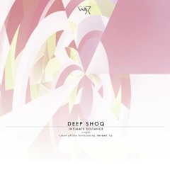 Deep Shoq - 'Intimate Distance' Single | 'Arrows' Ep ( Out Now )