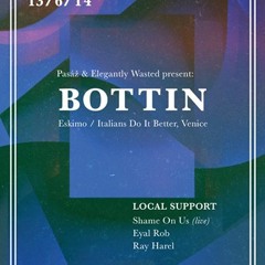 Elegantly Wasted Presents: Bottin w/ Eyal Rob Live at Pasaz june 2014