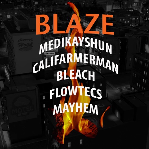 Blaze (feat. CaliFarmerMan, Bleach, Flowtecs, Mayhem)
