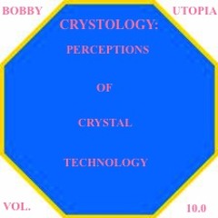 FREQUIENCE FORMULA(EXP. SELF IMPR)BOBBYUTOPIA CRYSTOLOGY PERCEPTIONS OF CRYSTAL TECHNOLOGY VOL.10