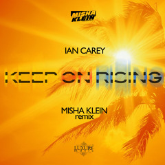 Ian Carey - Keep On Rising (Misha Klein Remix)