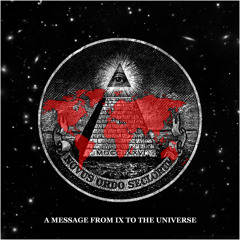 A Message From IX To The Universe