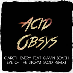 Gareth Emery Feat. Gavin Beach - Eye Of The Storm (Acid Remix) [FREE DOWNLOAD AT 250 FOLLOWERS]