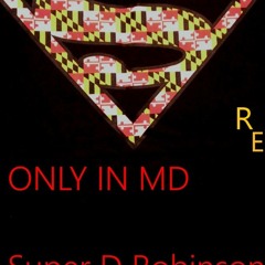 ONLY IN MD SUPER D Prod By Super D Spence Boogie Tadow