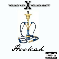 Young Yay X YM Young Matt -Hookah Freestyle