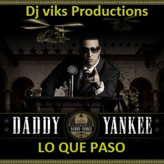 Dj Viks Vs Lo Que Paso Daddy Yankee Ultimate Reggeaton Remix 2104