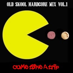 Old Skool Hardcore Mix Vol.1 - Come Take A Trip