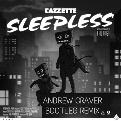 Cazzette ft. The High - Sleepless (Andrew Craver Remix) *FREE DOWNLOAD*
