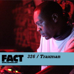 FACT mix 326 - Traxman (Apr '12)