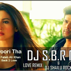 ZAROORI THA [LOVE MIX]  DJ S.B.R REMIX (2014) Remix -DJ-Sh@ilu-Rock-Mo - 9981500408
