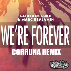 Laidback Luke & Marc Benjamin - We're Forever (Corruna Remix)