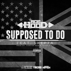 Ace Hood - Supposed To Do ft. Skepta (DigitalDripped.com)
