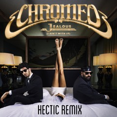 Chromeo - Jealous (I Ain't With It) (Hectic Remix)