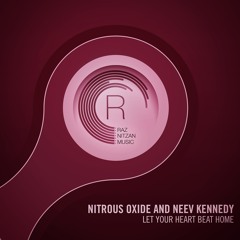 Nitrous Oxide & Neev Kennedy - Let Your Heart Beat Home (Original Mix) RNM