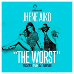 The Worst- Jhene aiko ft Raekwon (TedSmoothRemix)