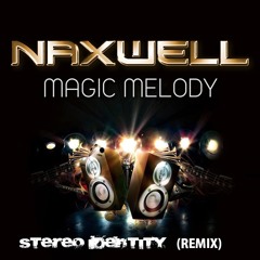 Naxwell - Magic Melody (Stereo Identity Remix)