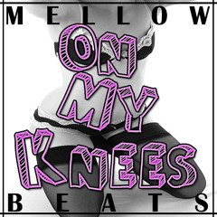 MellowBeats - On My Knees *FREE DOWNLOAD*