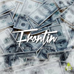 Nigia x Wobad - Frontin (Original Mix)