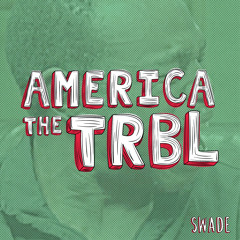 07 America The TRBL