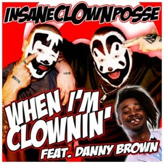 Insane Clown Posse - When I'm Clownin' ft. Danny Brown