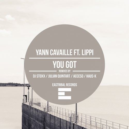 Yann Cavaille Feat Lippi - You Got (Julian Quintart Mix)[OUT NOW on Eastribal Records]