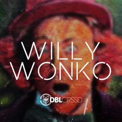 DBLCRSSD - Willy Wonko (Original Mix) [FREE DOWNLOAD]