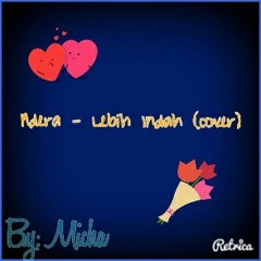 Dan Kau hadir merubah segalanya menjadi lebih indah :)