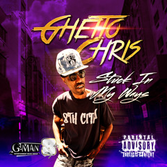 Ghetto Chris -Stuck In My Ways