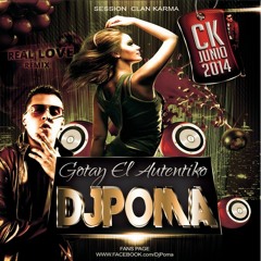 Gotay El Autentiko Ft. Dj Poma  - Real Love Remix  2014 (CLAN KARMA)