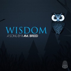 Wisdom by I Am. BREED