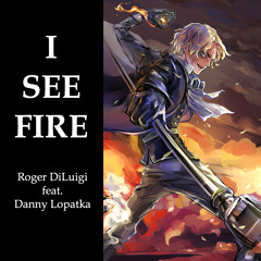 I See Fire - Ed Sheeran Cover by Roger DiLuigi feat. Danny Lopatka (One Piece)